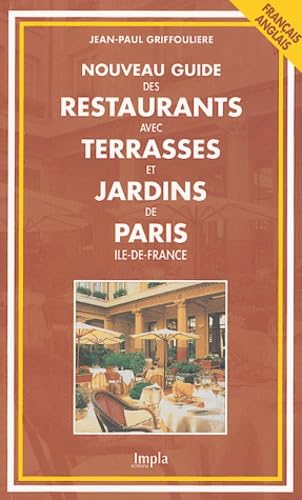 Nouveau guide des restaurants avec terrasses et jardins de Paris/Ile-de-France: Edition bilingue français-anglais