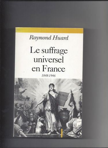 Le Suffrage universel en France : 1848-1946