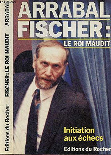 Fischer : le roi maudit