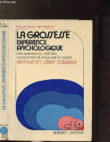 La grossesse - expérience psychologique - une aventure qui doit être consciemment vécue par le couple