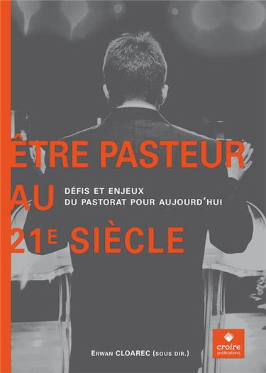 Couverture de Être pasteur au 21e siècle - Défis et enjeux du pastorat pour aujourd?hui