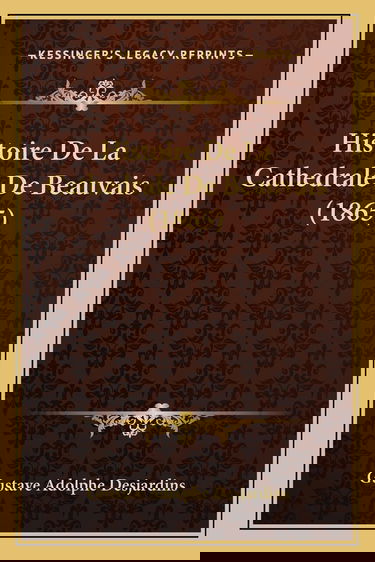 Histoire De La Cathedrale De Beauvais (1865)