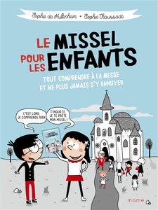 Le missel pour les enfants : tout comprendre à la messe et ne plus jamais s'y ennuyer
