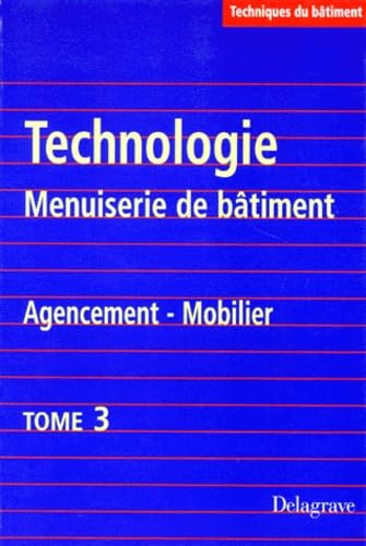 Technologie, menuiserie de bâtiment, agencement, mobilier. Vol. 3