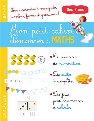 Mon petit cahier pour démarrer les maths : GS, CP, dès 5 ans