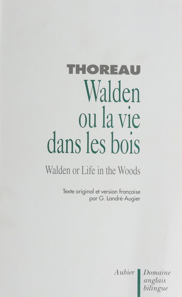 Walden ou La vie dans les bois. Walden or Life in the woods
