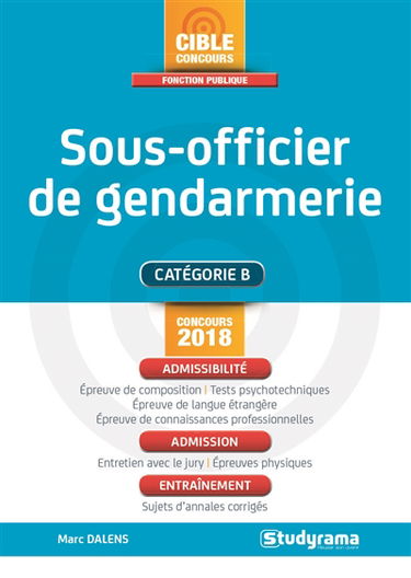 Sous-officier de gendarmerie : catégorie B, concours 2018 : admissibilité, admission, entraînement