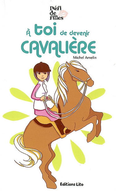 Défi de filles. A toi de devenir cavalière