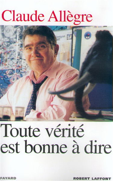 Toute vérité est bonne à dire : entretiens avec Laurent Joffrin