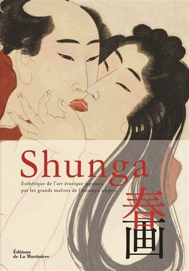 Couverture de Shunga : esthétique de l'art érotique japonais par les grands maîtres de l'estampe ukiyo-e