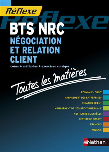BTS NRC, négociation et relation client : cours, méthodes, exercices corrigés : toutes les matières