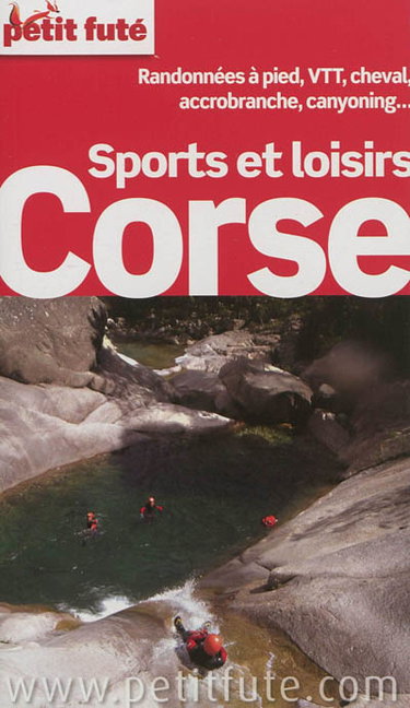 Corse, sports et loisirs : randonnées à pied, VTT, cheval, accrobranche, canyoning... : 2012-2013