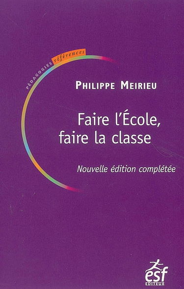 Faire l'école, faire la classe : manuel de pédagogie
