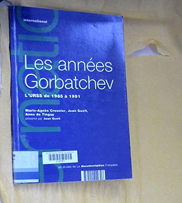 Les Années Gorbatchev : l'URSS de 1985 à 1991