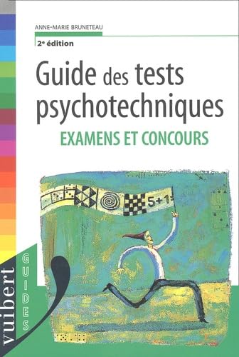 Guide des tests psychotechniques: Examens et concours, 2ème édition