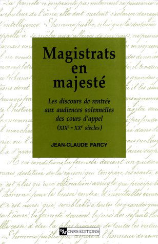 Magistrats en majesté : les discours de rentrée aux audiences solennelles des cours d'appel (XIXe-XXe siècles)