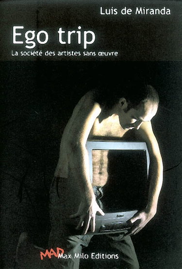 Couverture de Ego trip : la société des artistes sans oeuvre