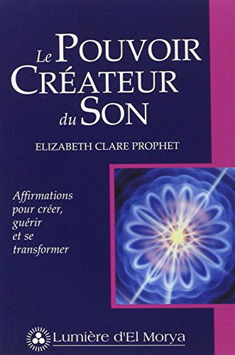Le Pouvoir créateur du son : Affirmations pour créer, guérir et se transformer