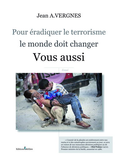 Pour Eradiquer le Terrorisme, le Monde Doit Changer. Vous Aussi.
