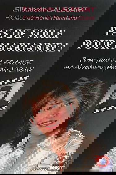 Pas de voile pour Marianne ! : pour que la France ne devienne jamais l'Iran