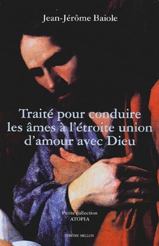Traité pour conduire les âmes à l'étroite union d'amour avec Dieu