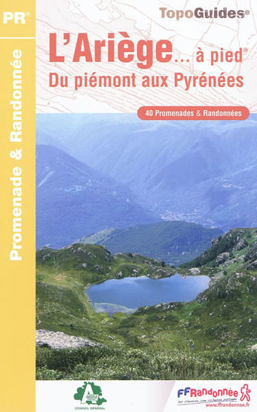 L'Ariège... à pied : du piémont aux Pyrénées : 40 promenades & randonnées