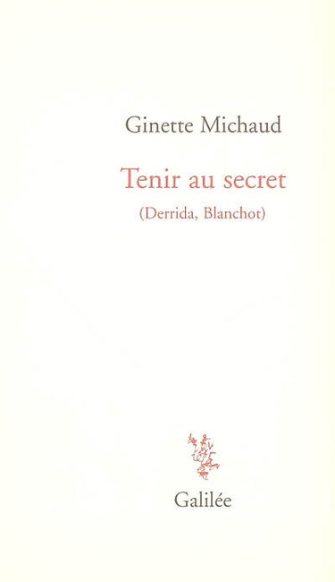 Couverture de Tenir au secret : Derrida, Blanchot