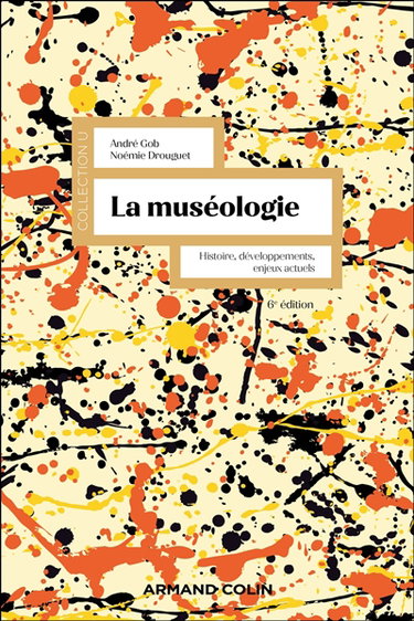 La muséologie : histoire, développements, enjeux actuels