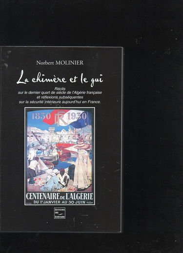 La chimère et le gui - récits sur le dernier quart de siècle de l'Algérie française et réflexions subséquentes sur la