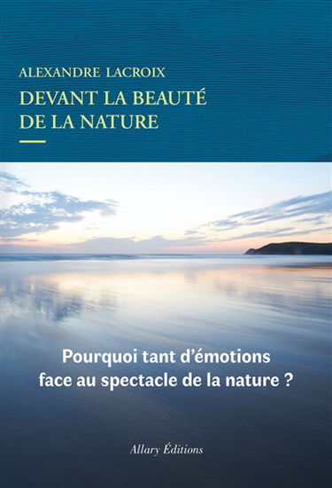 Devant la beauté de la nature : pourquoi tant d'émotions face au spectacle de la nature ?