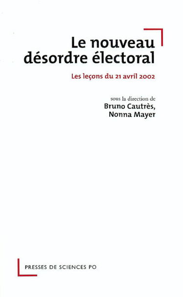 Le nouveau désordre électoral : les leçons du 21 avril 2002
