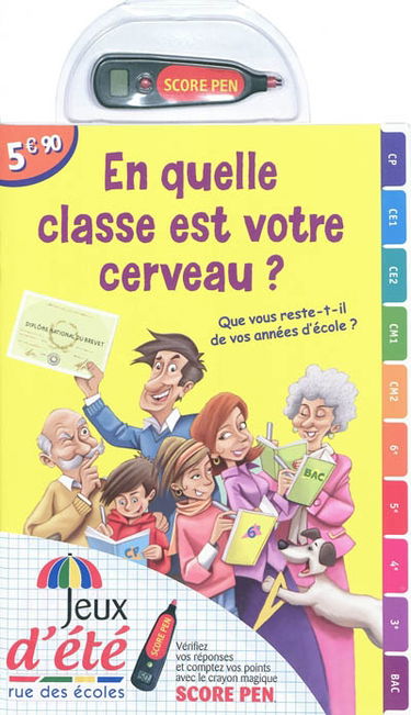 En quelle classe est votre cerveau ? : que vous reste-t-il de vos années d'école ?