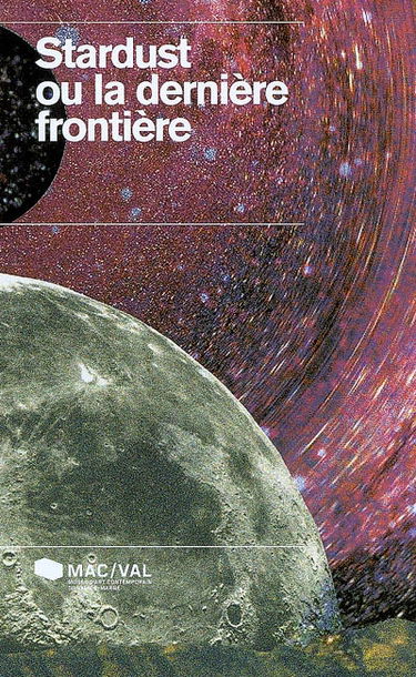Stardust ou La dernière frontière : MAC-VAL, musée d'art contemporain du Val-de-Marne