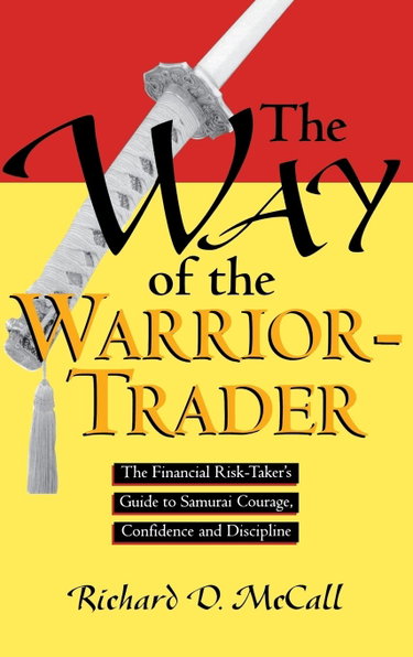 Couverture de Way of Warrior Trader: The Financial Risk-Taker's Guide to Samurai Courage, Confidence and Discipline