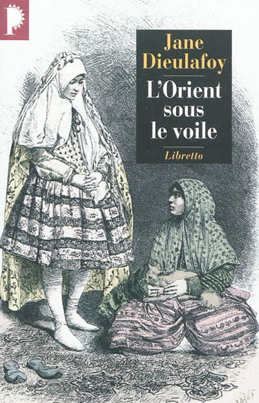 L'Orient sous le voile : de Chiraz à Bagdad, 1881-1882