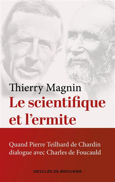 Le scientifique et l'ermite : quand Pierre Teilhard de Chardin dialogue avec Charles de Foucauld