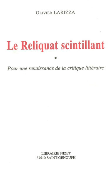 Le reliquat scintillant : pour une renaissance de la critique littéraire