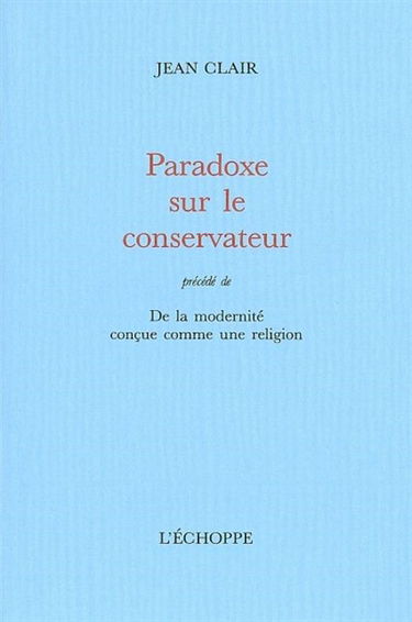 Paradoxe sur le conservateur : de la modernité conçue comme une religion