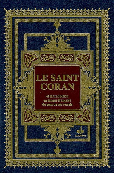 Le saint Coran : et la traduction en langue française du sens de ses versets