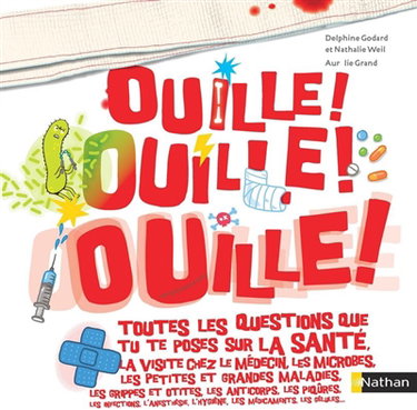 Couverture de Ouille ! Ouille ! Ouille ! : toutes les questions que tu te poses sur la santé, la visite chez le médecin... par Delphine Godard