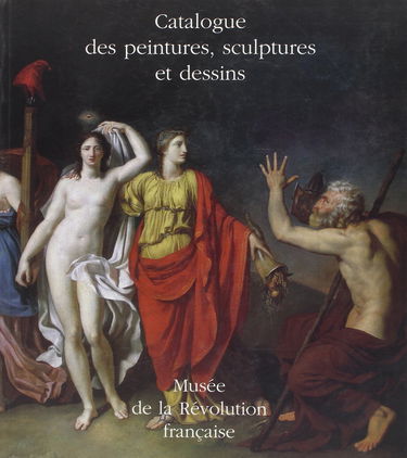 Musée de la Révolution française : catalogue des peintures, sculptures et dessins