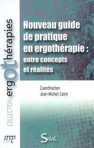 Nouveau guide de pratique en ergothérapie : entre concepts et réalités