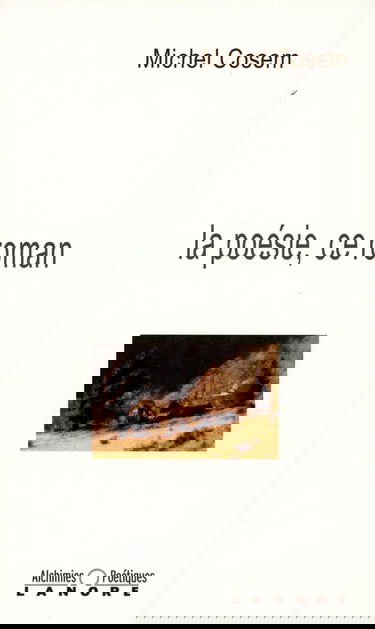 La poésie, ce roman - Alchimies poétiques