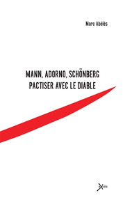 Mann, Adorno, Schönberg : pactiser avec le diable