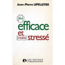 Plus efficace et moins stressé