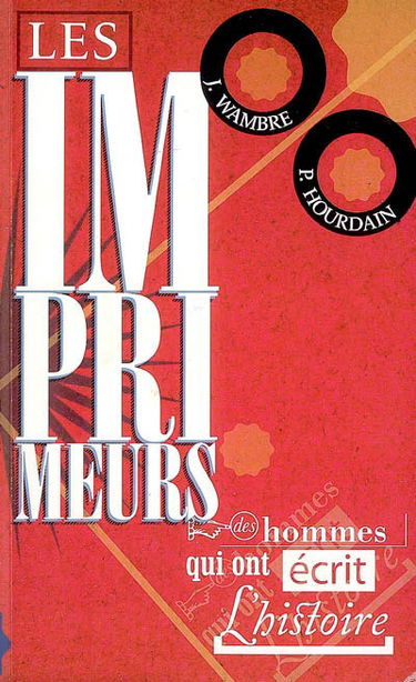 Les imprimeurs : les hommes qui ont écrit l'histoire