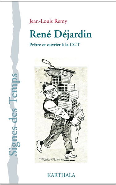 René Déjardin : prêtre et ouvrier à la CGT