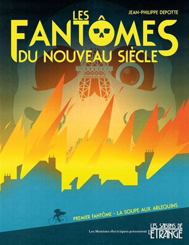 Les fantômes du nouveau siècle. Vol. 1. La soupe aux arlequins
