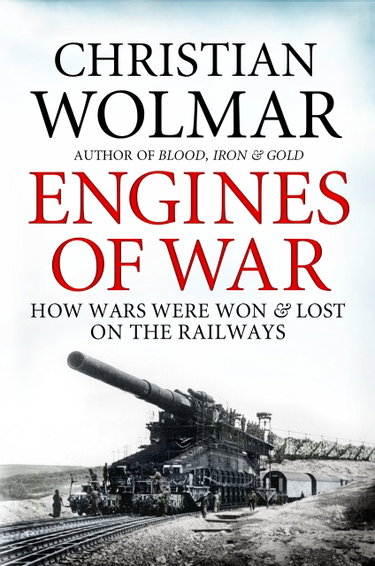 Couverture de Engines of War: How Wars Were Won and Lost on the Railways
