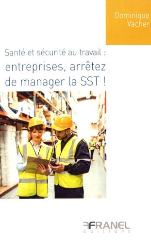 Santé et sécurité au travail : Entreprises, arrêtez de manager la SST!